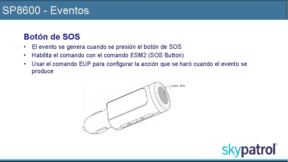 SP 8600 - Eventos Botón de SOS • El evento se genera cuando se