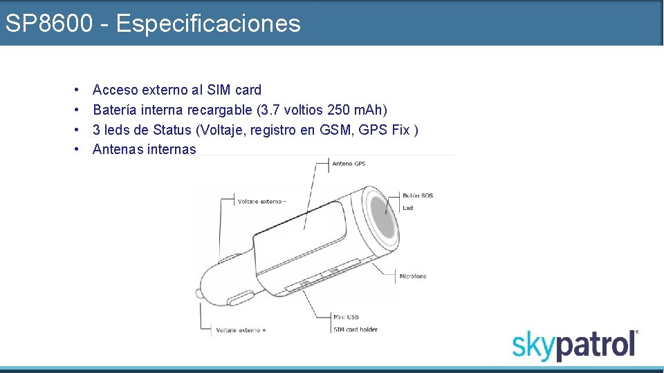 SP 8600 - Especificaciones • • Acceso externo al SIM card Batería interna recargable