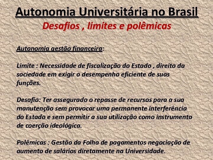 Autonomia Universitária no Brasil Desafios , limites e polêmicas Autonomia gestão financeira: Limite :