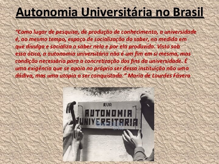 Autonomia Universitária no Brasil “Como lugar de pesquisa, de produção de conhecimento, a universidade