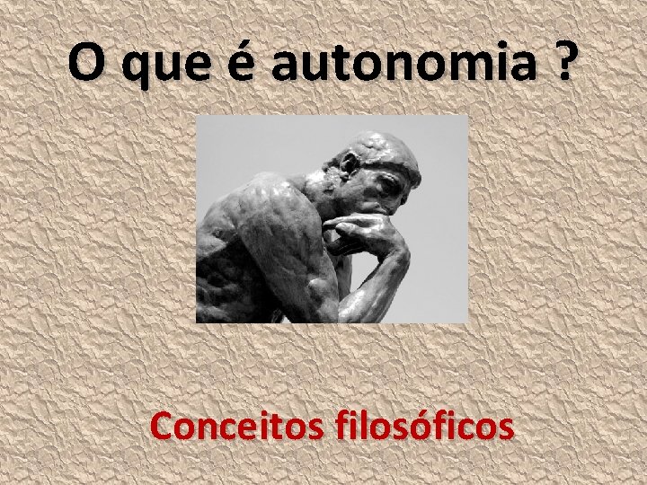 O que é autonomia ? Conceitos filosóficos 