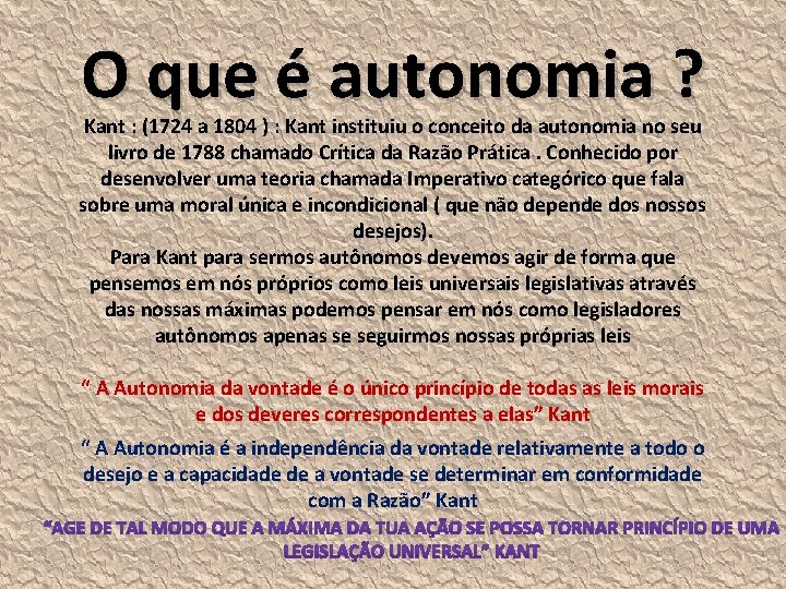 O que é autonomia ? Kant : (1724 a 1804 ) : Kant instituiu