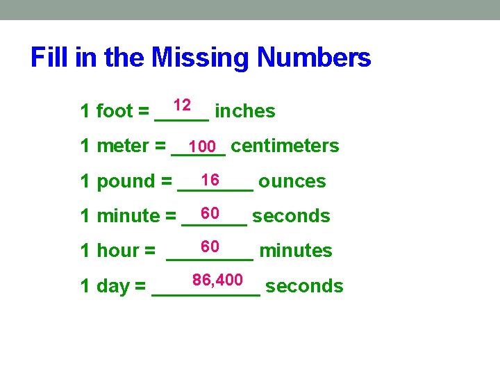 Fill in the Missing Numbers 12 inches 1 foot = _____ 100 centimeters 1