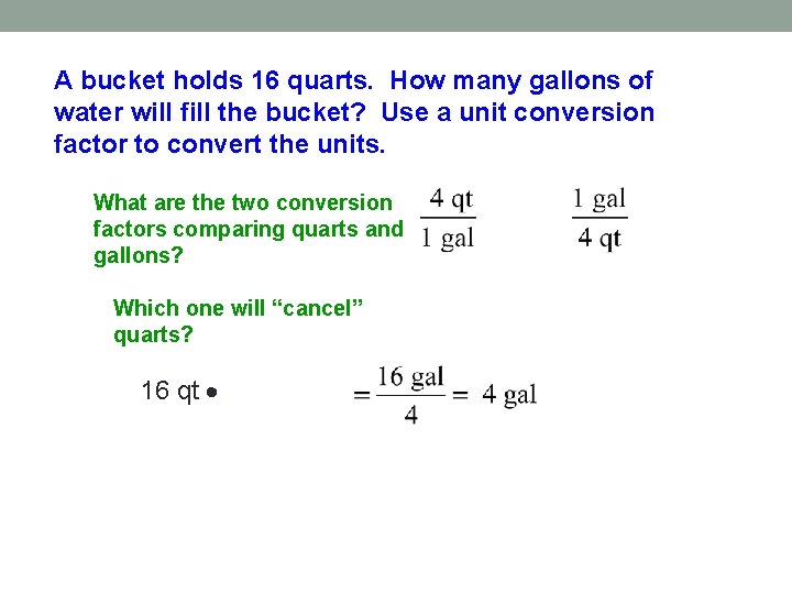 A bucket holds 16 quarts. How many gallons of water will fill the bucket?