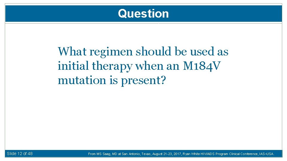 Question What regimen should be used as initial therapy when an M 184 V