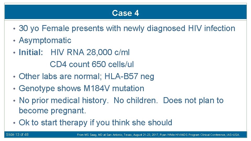 Case 4 • 30 yo Female presents with newly diagnosed HIV infection • Asymptomatic