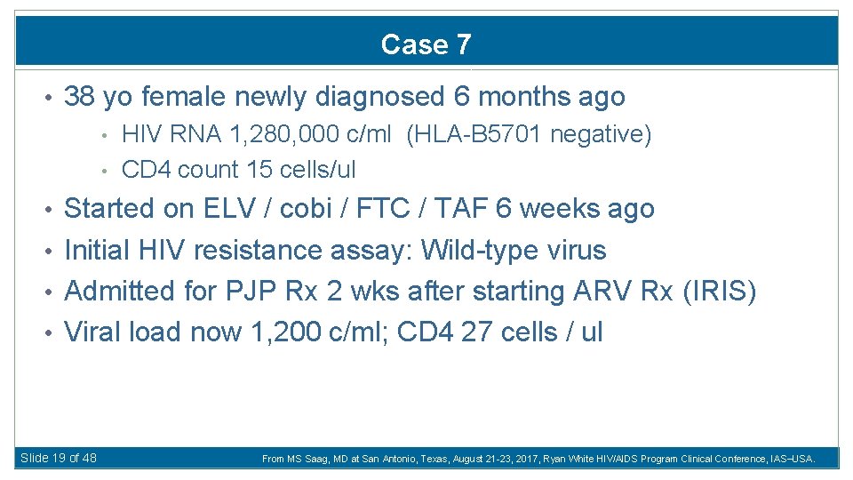 Case 7 • 38 yo female newly diagnosed 6 months ago • HIV RNA