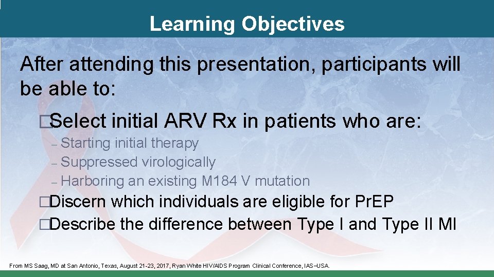 Learning Objectives After attending this presentation, participants will be able to: �Select initial ARV