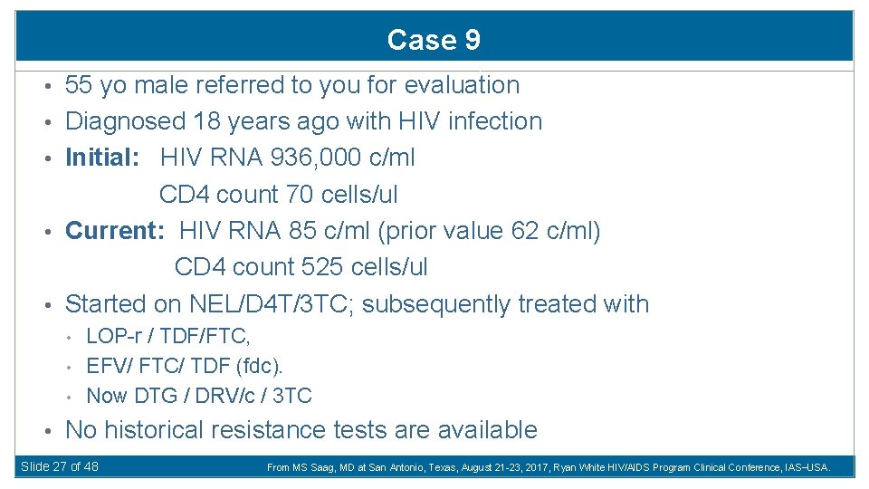 Case 9 • 55 yo male referred to you for evaluation • Diagnosed 18