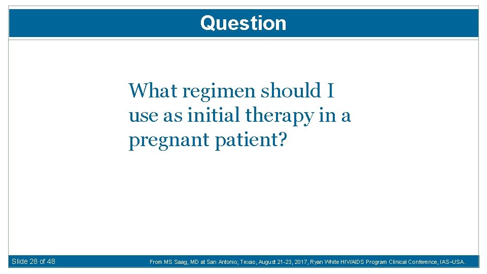 Question What regimen should I use as initial therapy in a pregnant patient? Slide