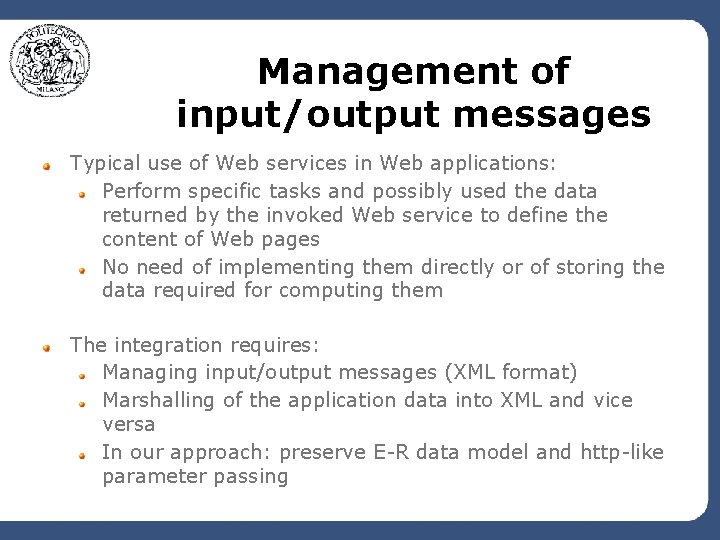 Management of input/output messages Typical use of Web services in Web applications: Perform specific