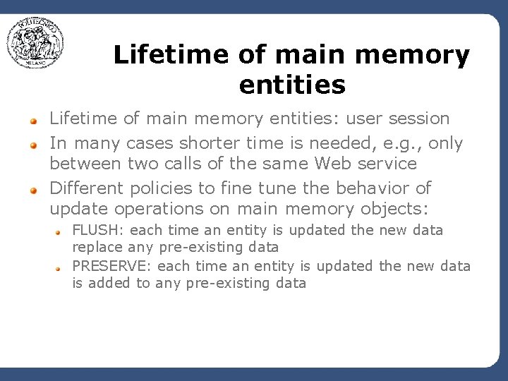 Lifetime of main memory entities: user session In many cases shorter time is needed,