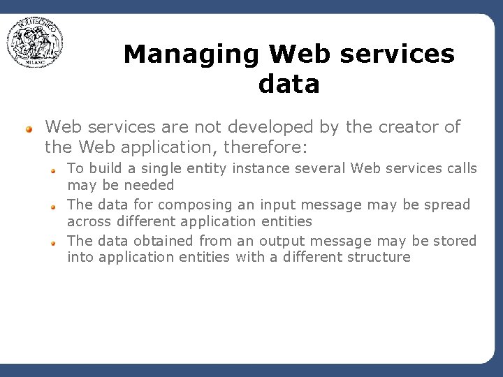 Managing Web services data Web services are not developed by the creator of the