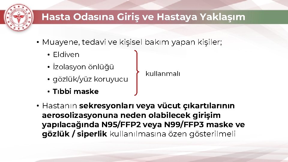 Hasta Odasına Giriş ve Hastaya Yaklaşım • Muayene, tedavi ve kişisel bakım yapan kişiler;