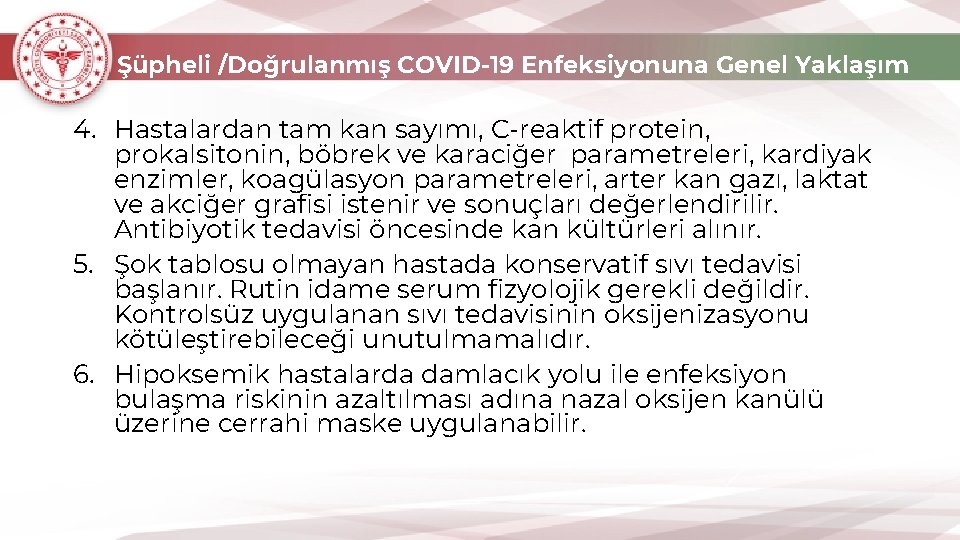 Şüpheli /Doğrulanmış COVID-19 Enfeksiyonuna Genel Yaklaşım 4. Hastalardan tam kan sayımı, C-reaktif protein, prokalsitonin,