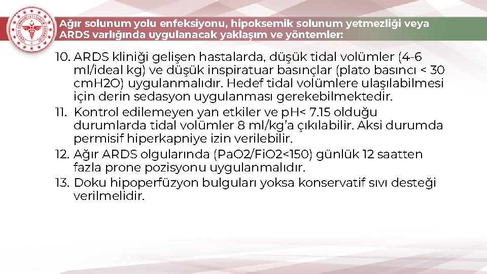 Ağır solunum yolu enfeksiyonu, hipoksemik solunum yetmezliği veya ARDS varlığında uygulanacak yaklaşım ve yöntemler: