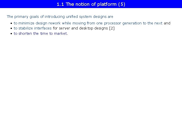 1. 1 The notion of platform (5) The primary goals of introducing unified system