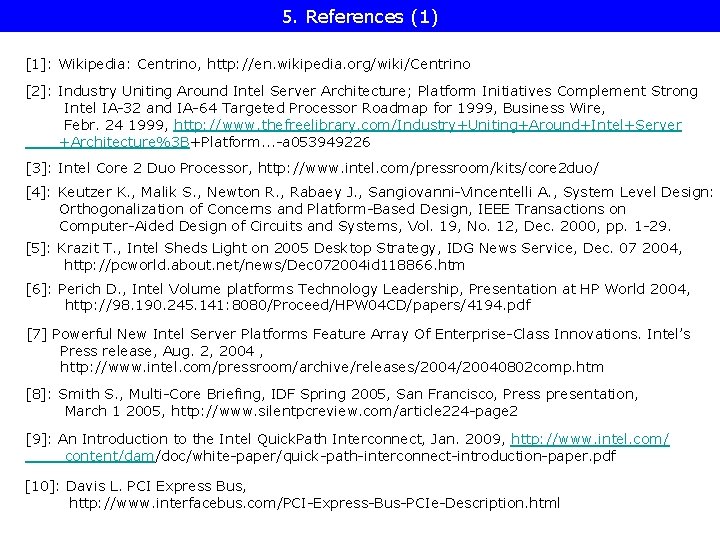 5. References (1) [1]: Wikipedia: Centrino, http: //en. wikipedia. org/wiki/Centrino [2]: Industry Uniting Around