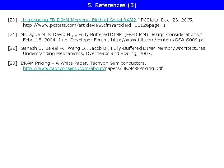 5. References (3) [20]: „Introducing FB-DIMM Memory: Birth of Serial RAM? , ” PCStats,