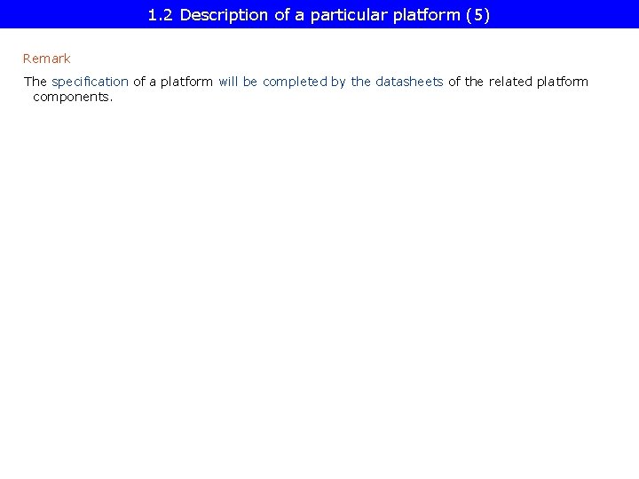 1. 2 Description of a particular platform (5) Remark The specification of a platform