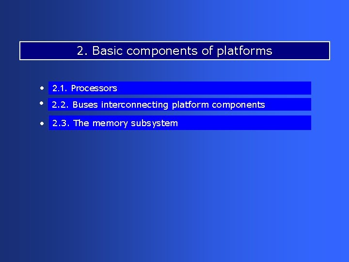 2. Basic components of platforms • 2. 1. Processors • 2. 2. Buses interconnecting