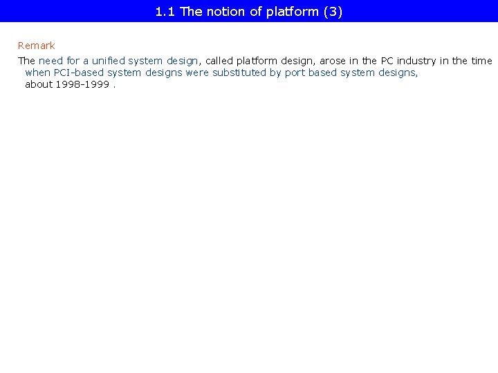 1. 1 The notion of platform (3) Remark The need for a unified system