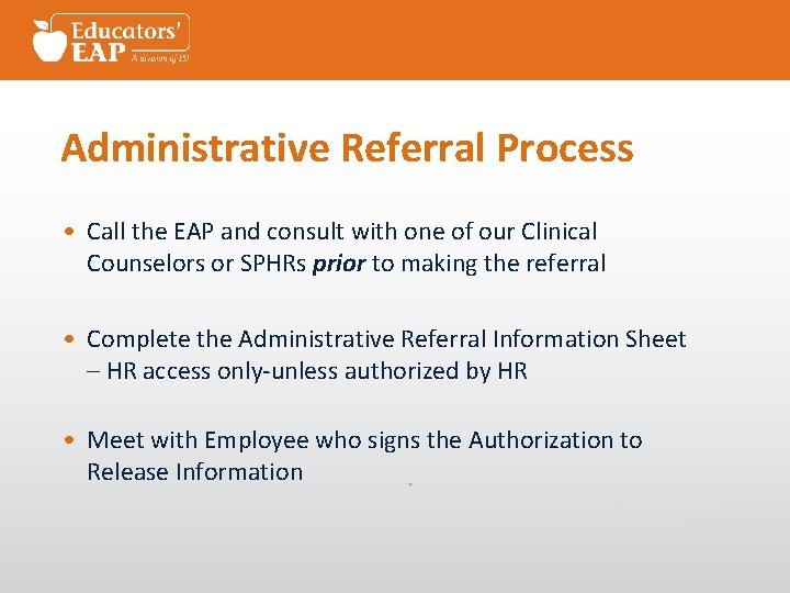 Administrative Referral Process • Call the EAP and consult with one of our Clinical