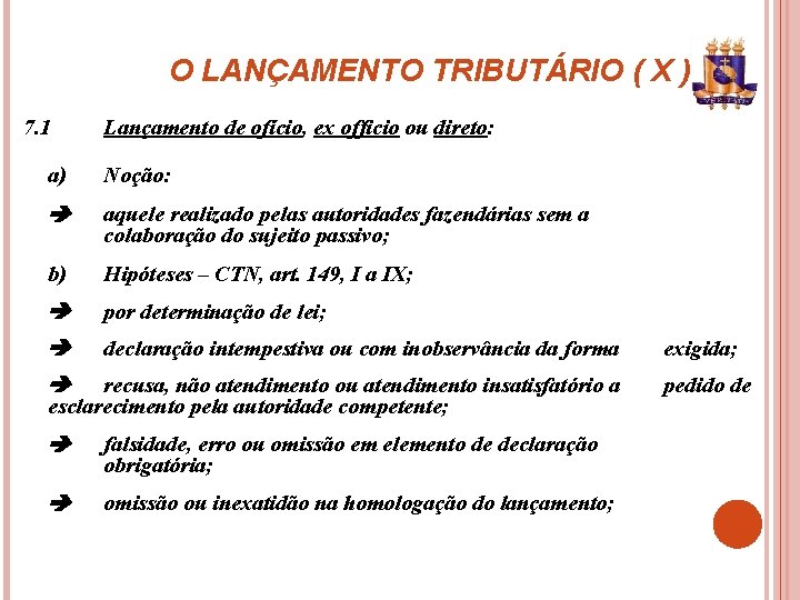 O LANÇAMENTO TRIBUTÁRIO ( X ) 7. 1 Lançamento de ofício, ex officio ou