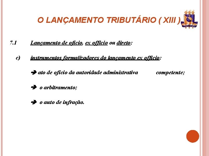 O LANÇAMENTO TRIBUTÁRIO ( XIII ) 7. 1 c) Lançamento de ofício, ex officio