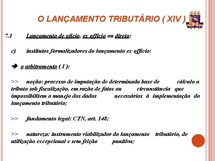 O LANÇAMENTO TRIBUTÁRIO ( XIV ) 7. 1 c) Lançamento de ofício, ex officio