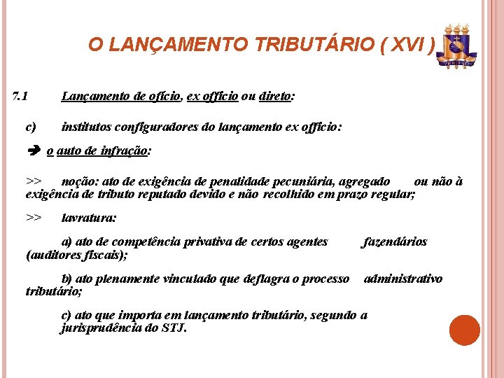 O LANÇAMENTO TRIBUTÁRIO ( XVI ) 7. 1 c) Lançamento de ofício, ex officio