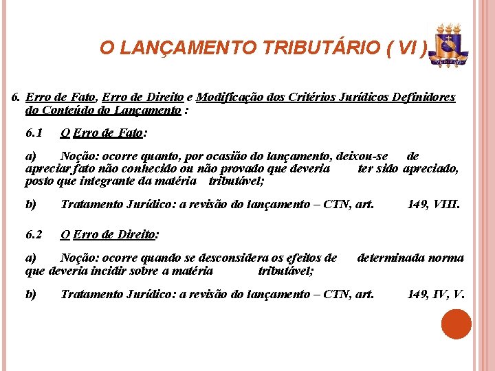 O LANÇAMENTO TRIBUTÁRIO ( VI ) 6. Erro de Fato, Erro de Direito e