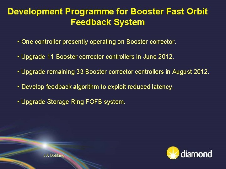 Development Programme for Booster Fast Orbit Feedback System • One controller presently operating on