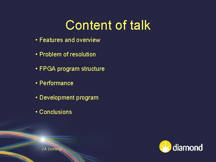 Content of talk • Features and overview • Problem of resolution • FPGA program