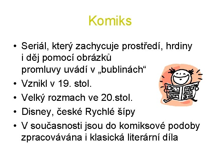 Komiks • Seriál, který zachycuje prostředí, hrdiny i děj pomocí obrázků promluvy uvádí v