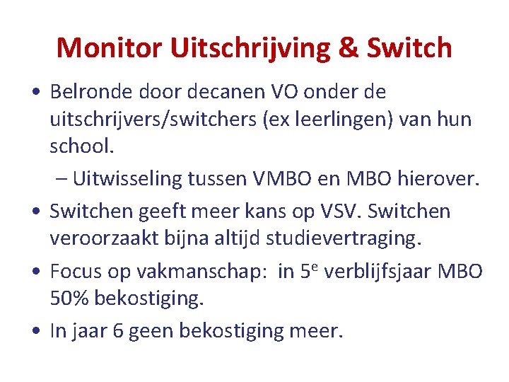 Monitor Uitschrijving & Switch • Belronde door decanen VO onder de uitschrijvers/switchers (ex leerlingen)