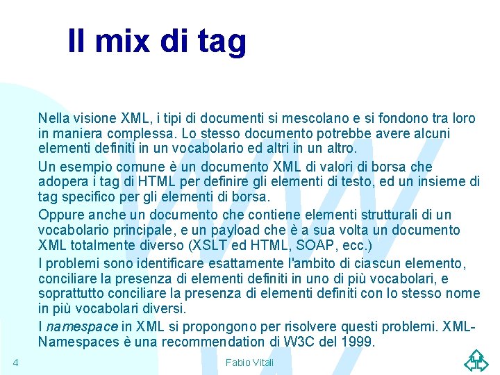 Il mix di tag WW Nella visione XML, i tipi di documenti si mescolano