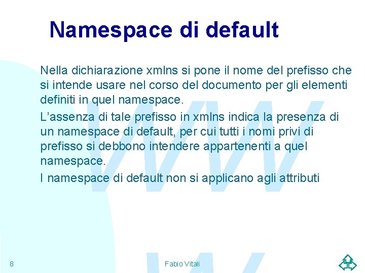 Namespace di default Nella dichiarazione xmlns si pone il nome del prefisso che si