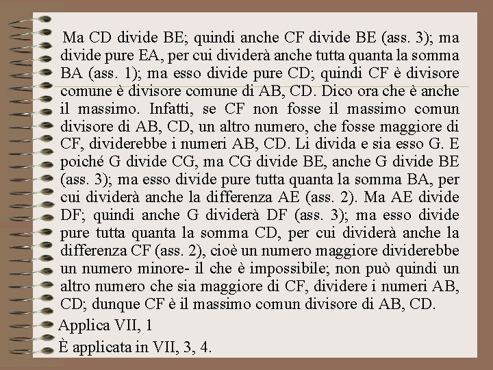 Ma CD divide BE; quindi anche CF divide BE (ass. 3); ma divide pure