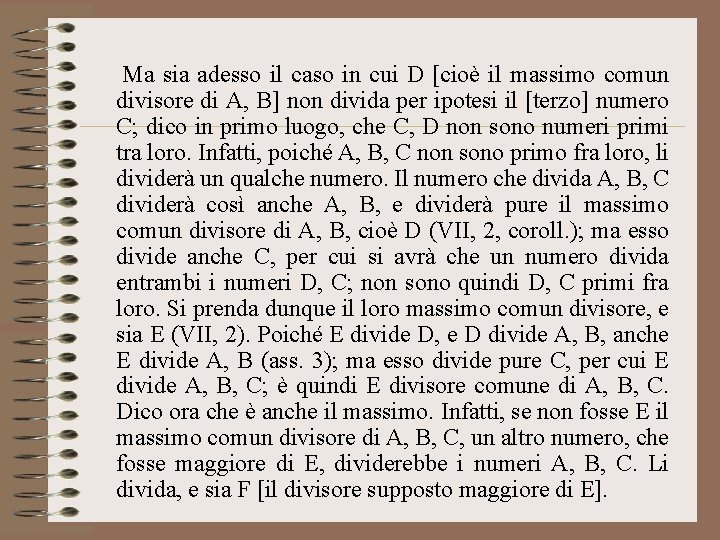 Ma sia adesso il caso in cui D [cioè il massimo comun divisore di