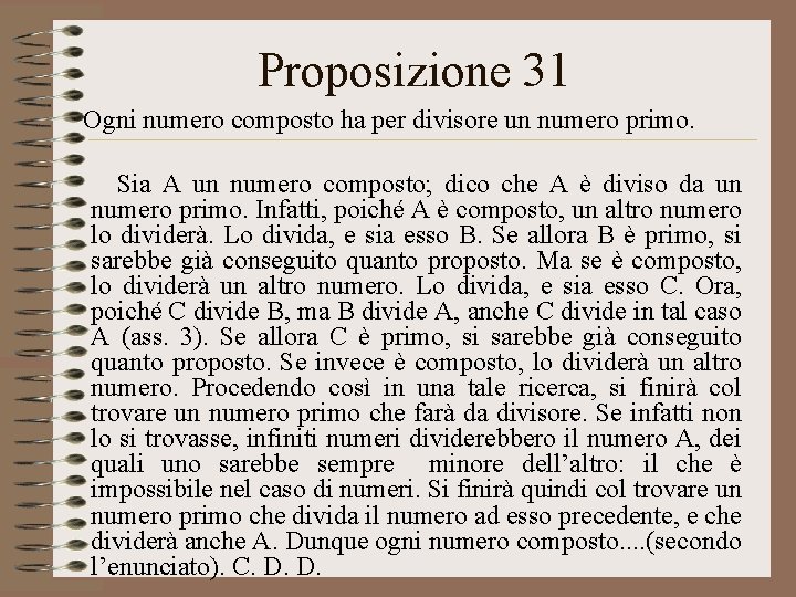 Proposizione 31 Ogni numero composto ha per divisore un numero primo. Sia A un