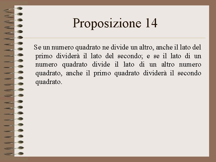 Proposizione 14 Se un numero quadrato ne divide un altro, anche il lato del