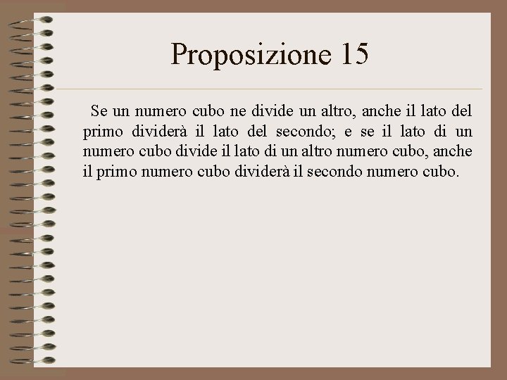 Proposizione 15 Se un numero cubo ne divide un altro, anche il lato del