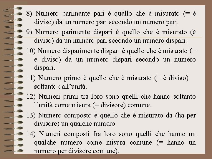 8) Numero parimente pari è quello che è misurato (= è diviso) da un