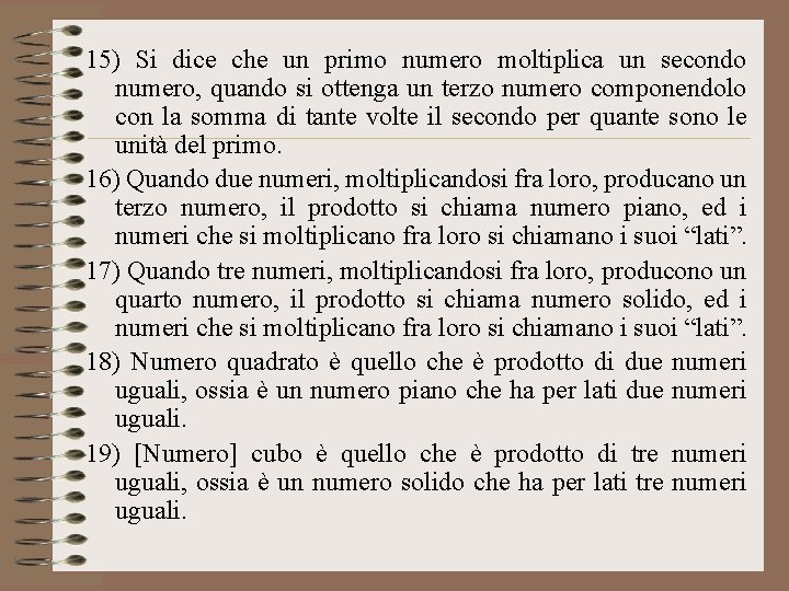 15) Si dice che un primo numero moltiplica un secondo numero, quando si ottenga