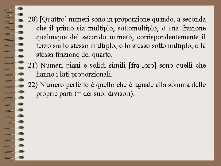 20) [Quattro] numeri sono in proporzione quando, a seconda che il primo sia multiplo,