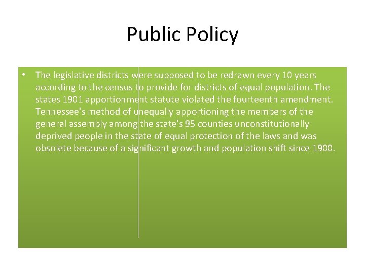 Public Policy • The legislative districts were supposed to be redrawn every 10 years