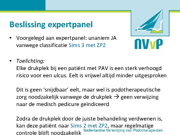 Beslissing expertpanel • Voorgelegd aan expertpanel: unaniem JA vanwege classificatie Sims 3 met ZP