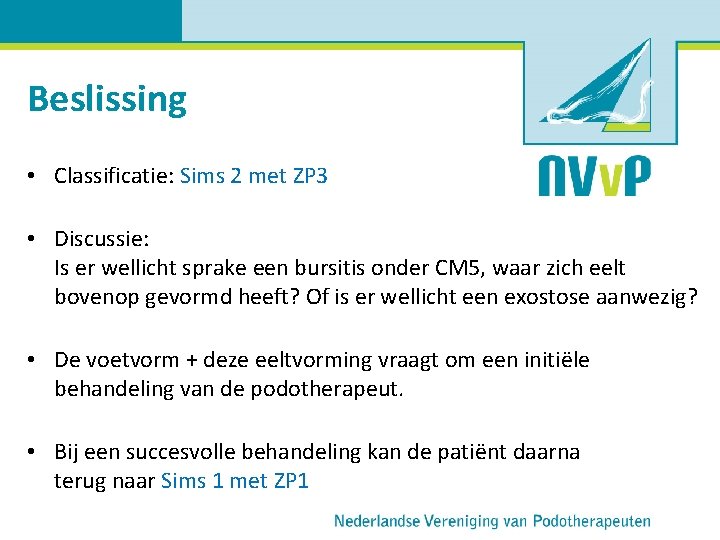 Beslissing • Classificatie: Sims 2 met ZP 3 • Discussie: Is er wellicht sprake