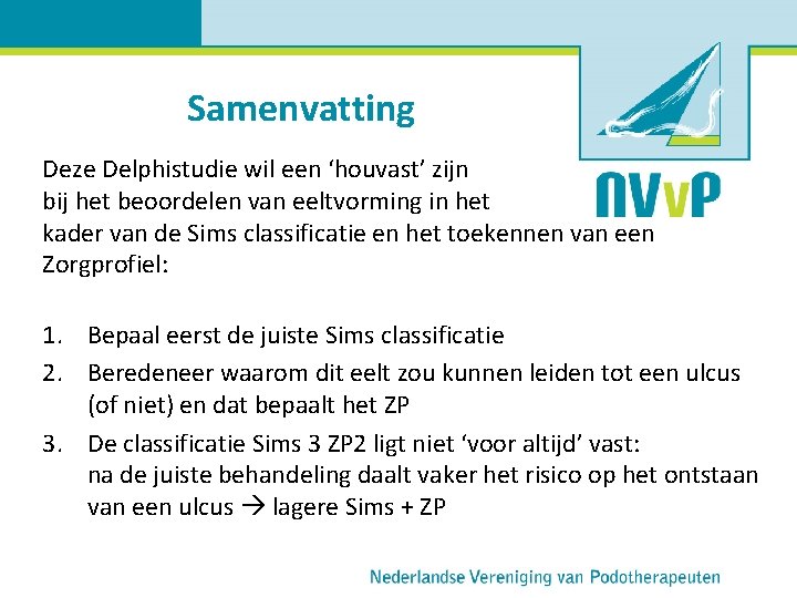 Samenvatting Deze Delphistudie wil een ‘houvast’ zijn bij het beoordelen van eeltvorming in het